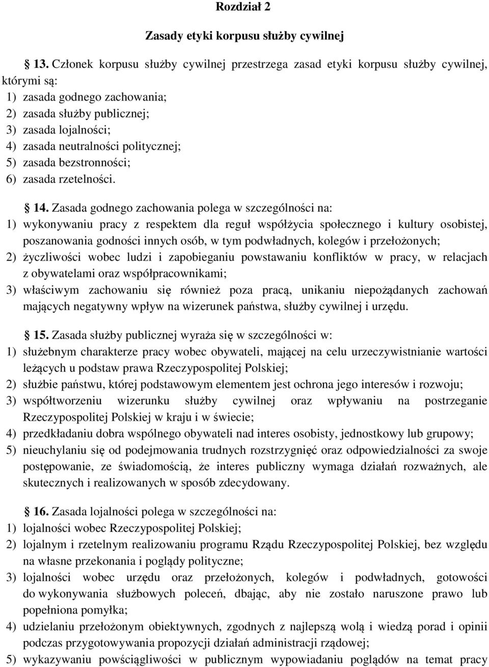 politycznej; 5) zasada bezstronności; 6) zasada rzetelności. 14.