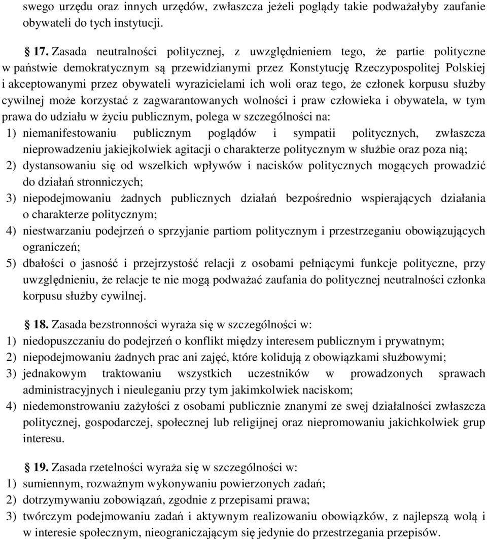 wyrazicielami ich woli oraz tego, że członek korpusu służby cywilnej może korzystać z zagwarantowanych wolności i praw człowieka i obywatela, w tym prawa do udziału w życiu publicznym, polega w