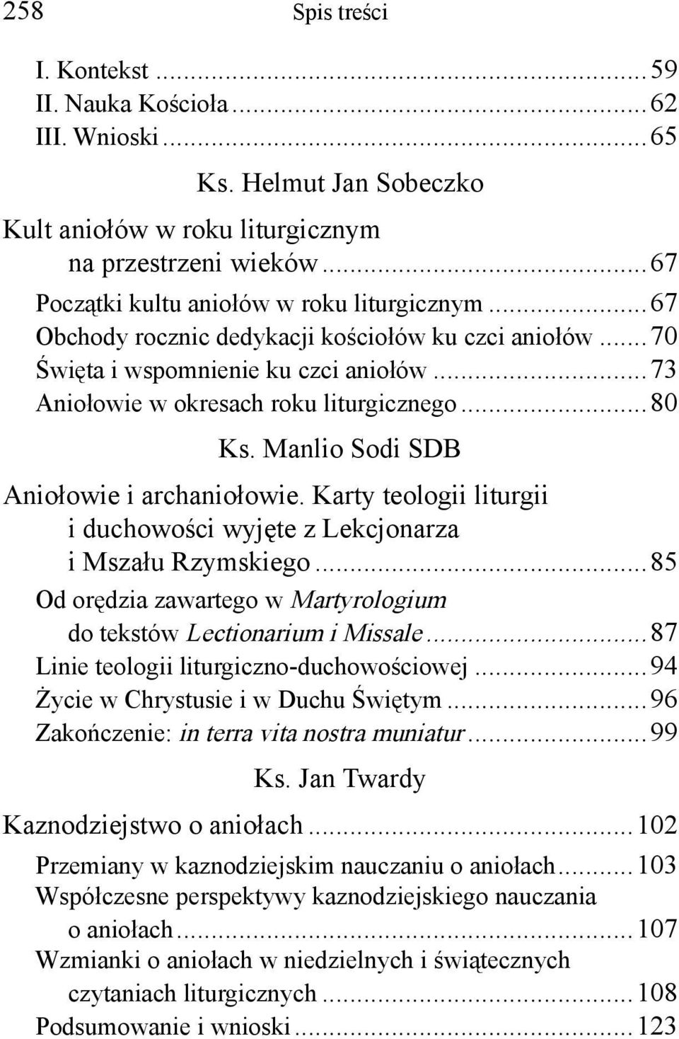 Karty teologii liturgii i duchowości wyjęte z Lekcjonarza i Mszału Rzymskiego...85 Od orędzia zawartego w Martyrologium do tekstów Lectionarium i Missale...87 Linie teologii liturgiczno-duchowościowej.