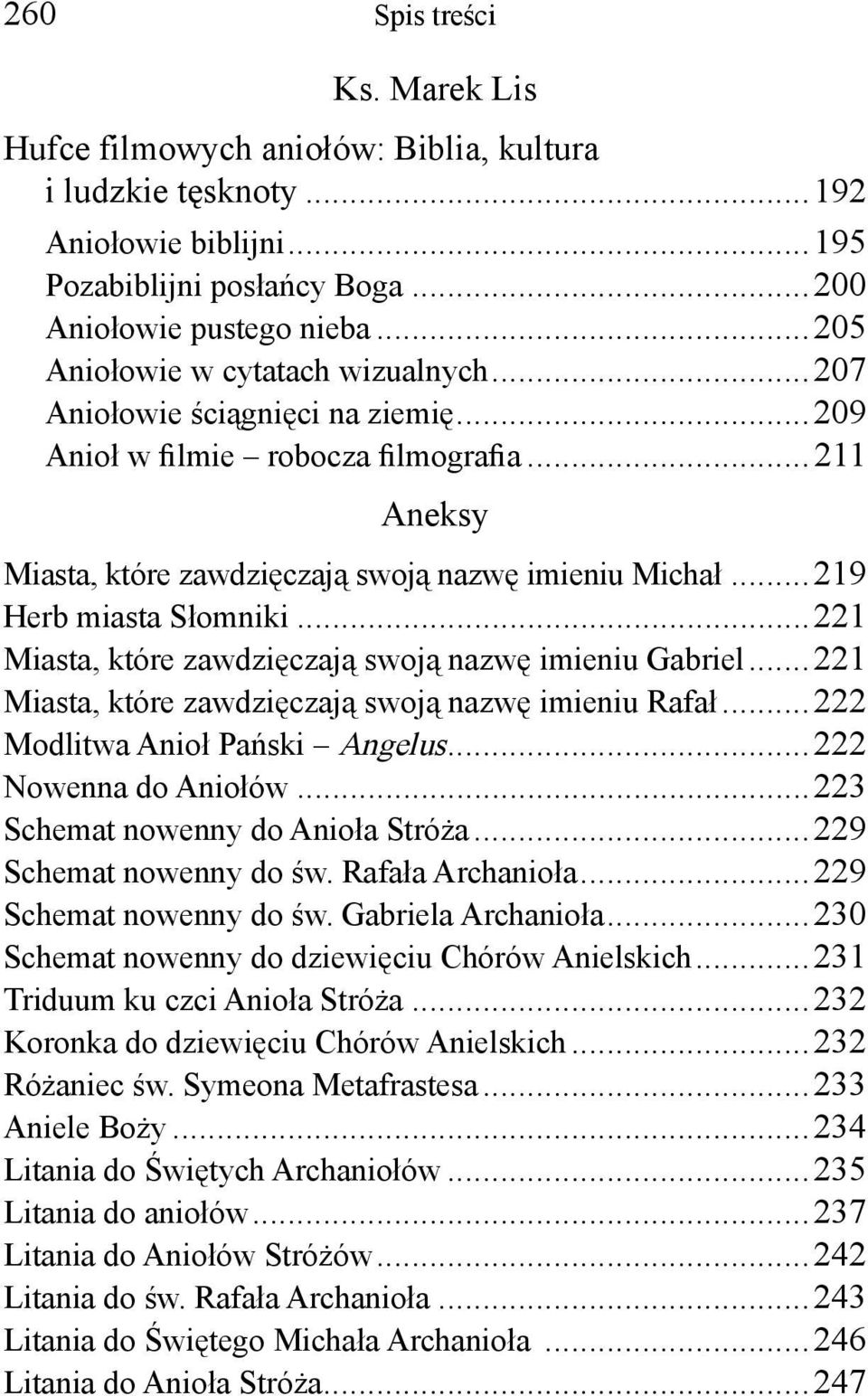 ..219 Herb miasta Słomniki...221 Miasta, które zawdzięczają swoją nazwę imieniu Gabriel...221 Miasta, które zawdzięczają swoją nazwę imieniu Rafał...222 Modlitwa Anioł Pański Angelus.