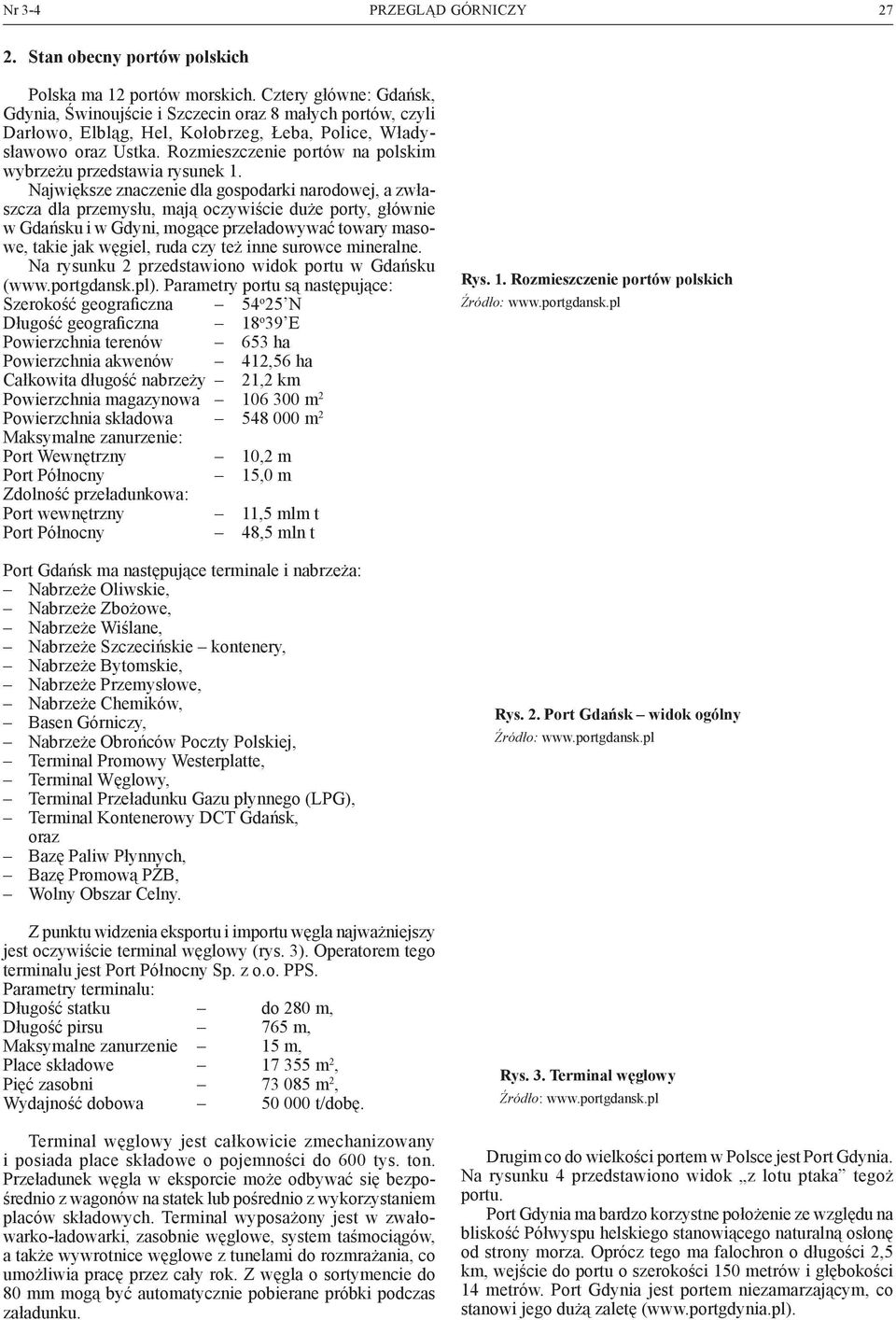 Rozmieszczenie portów na polskim wybrzeżu przedstawia rysunek 1.