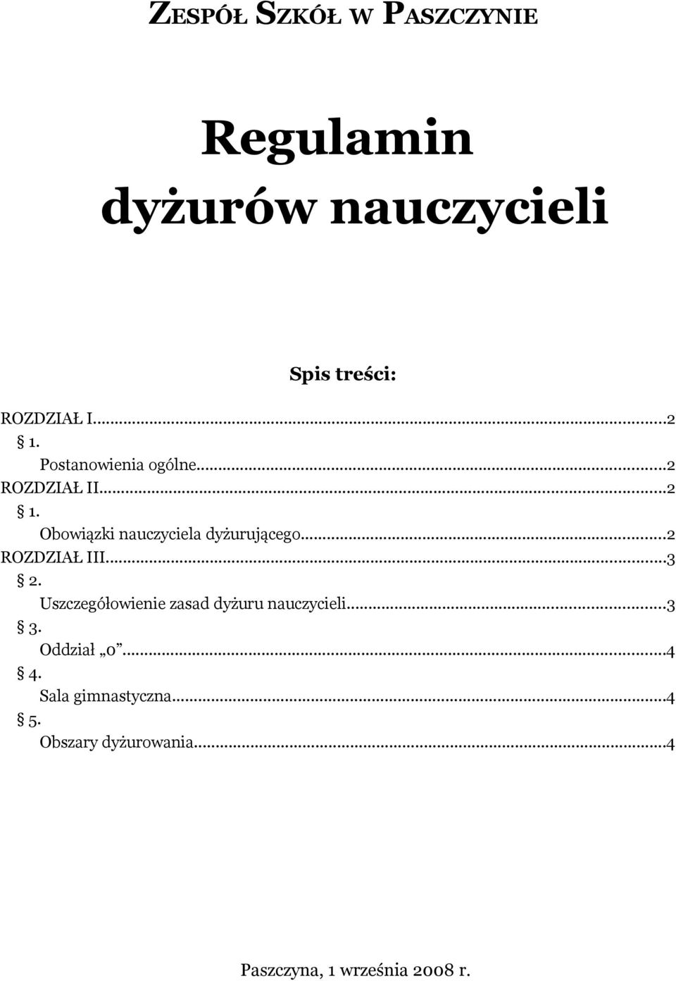 ..2 Obowiązki nauczyciela dyżurującego...2 ROZDZIAŁ III...3 2.