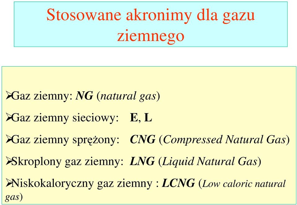 (Compressed Natural Gas) Skroplony gaz ziemny: LNG (Liquid
