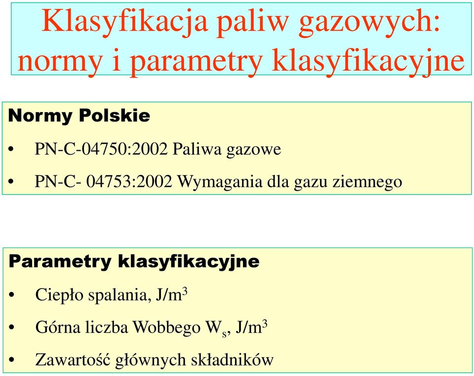 Wymagania dla gazu ziemnego Parametry klasyfikacyjne Ciepło