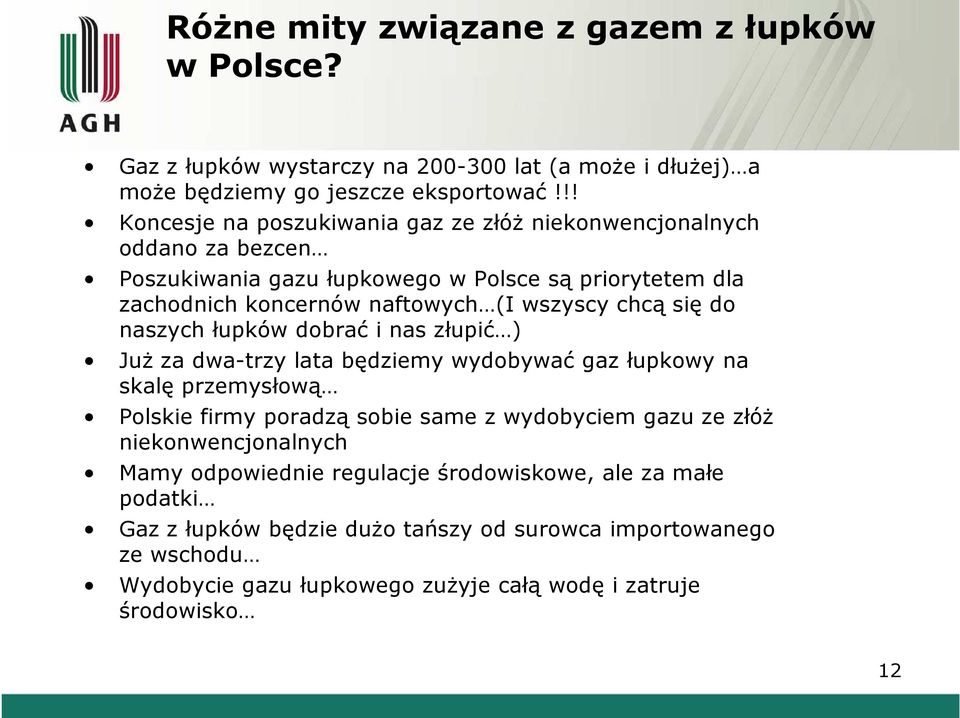 chcą się do naszych łupków dobrać i nas złupić ) Już za dwa-trzy lata będziemy wydobywać gaz łupkowy na skalę przemysłową Polskie firmy poradzą sobie same z wydobyciem gazu ze