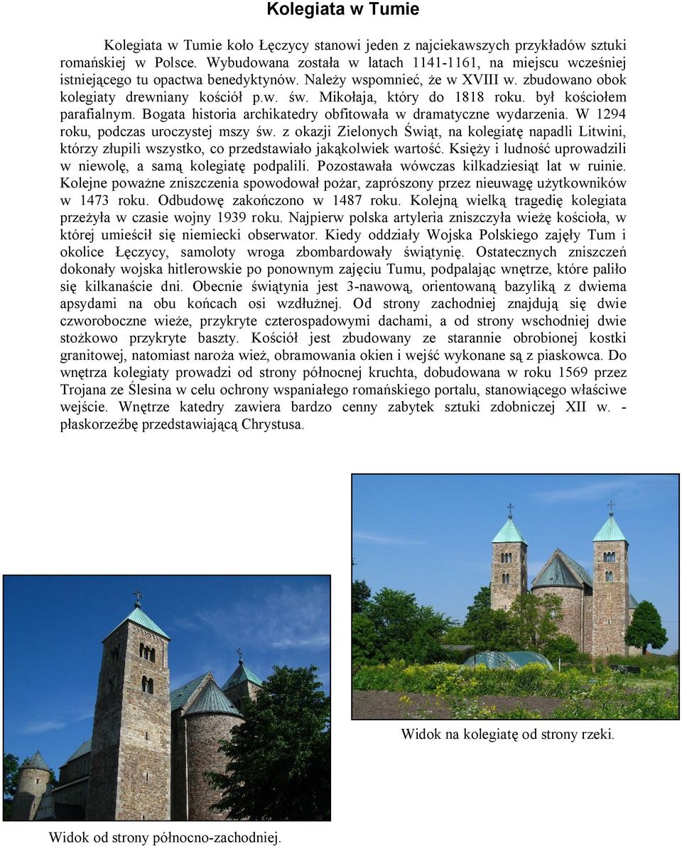 Mikołaja, który do 1818 roku. był kościołem parafialnym. Bogata historia archikatedry obfitowała w dramatyczne wydarzenia. W 1294 roku, podczas uroczystej mszy św.