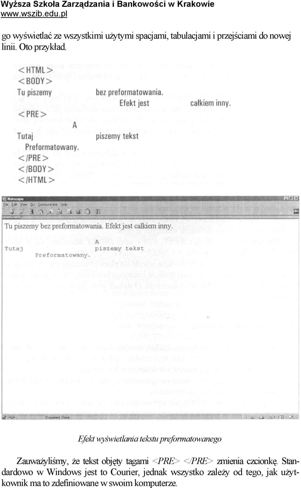 Efekt wyświetlania tekstu preformatowanego Zauważyliśmy, że tekst objęty tagami