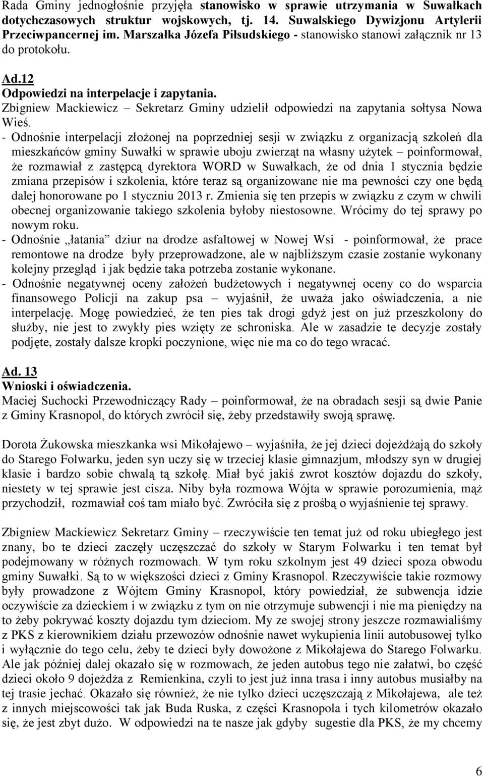 Zbigniew Mackiewicz Sekretarz Gminy udzielił odpowiedzi na zapytania sołtysa Nowa Wieś.