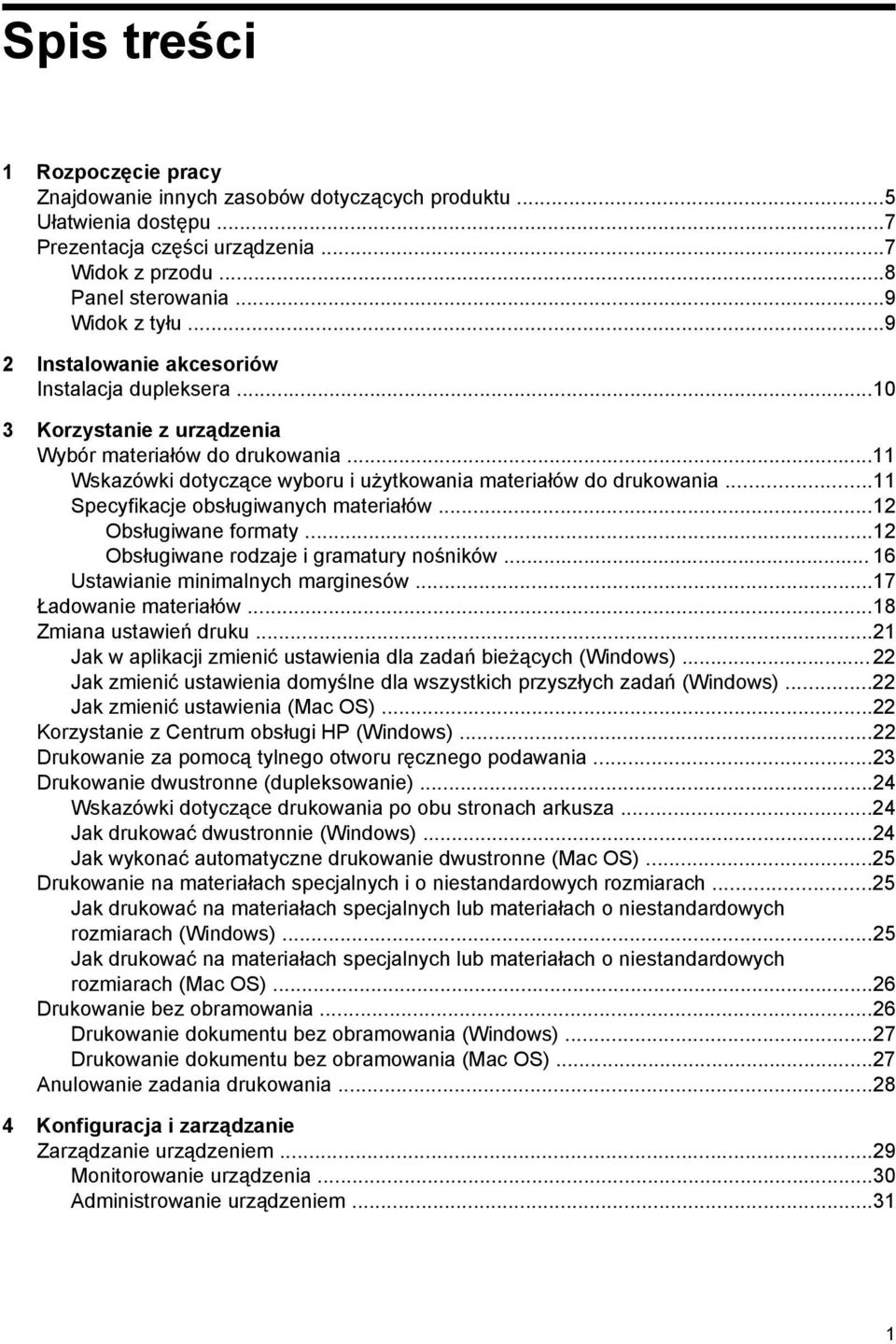 ..11 Specyfikacje obsługiwanych materiałów...12 Obsługiwane formaty...12 Obsługiwane rodzaje i gramatury nośników... 16 Ustawianie minimalnych marginesów...17 Ładowanie materiałów.