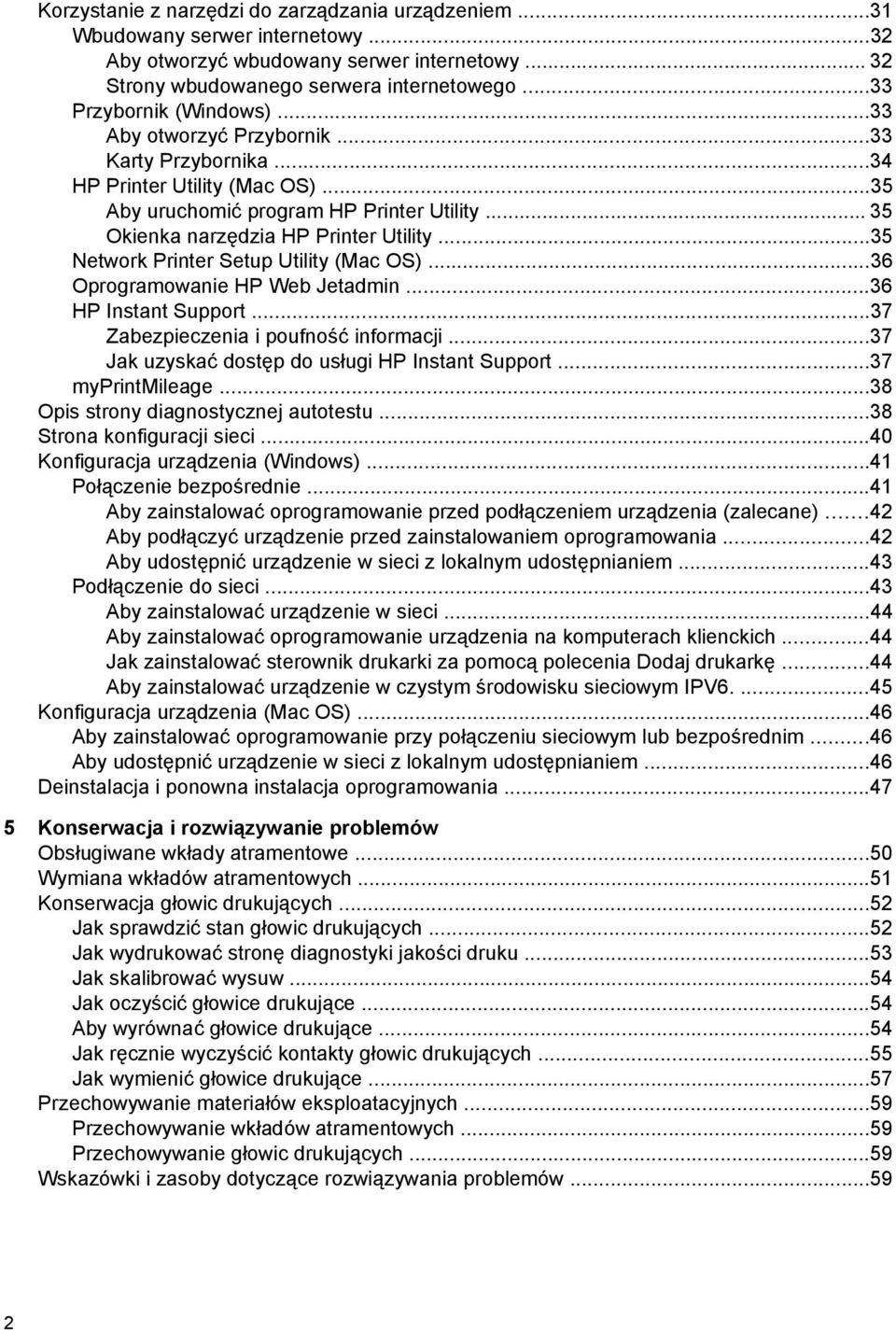 ..35 Network Printer Setup Utility (Mac OS)...36 Oprogramowanie HP Web Jetadmin...36 HP Instant Support...37 Zabezpieczenia i poufność informacji...37 Jak uzyskać dostęp do usługi HP Instant Support.