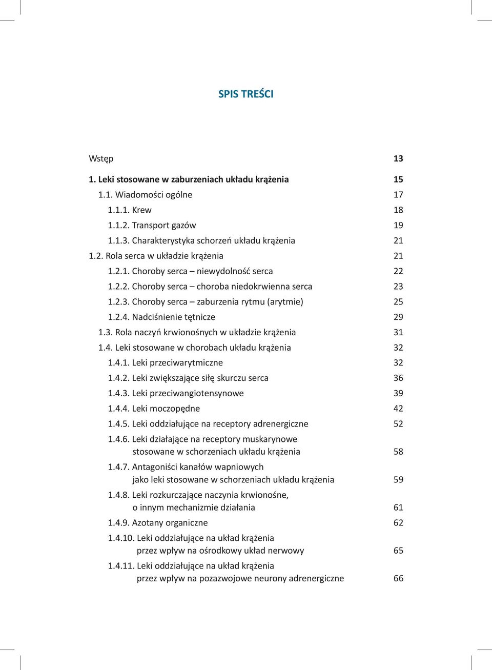 4. Leki stosowane w chorobach układu krążenia 32 1.4.1. Leki przeciwarytmiczne 32 1.4.2. Leki zwiększające siłę skurczu serca 36 1.4.3. Leki przeciwangiotensynowe 39 1.4.4. Leki moczopędne 42 1.4.5.