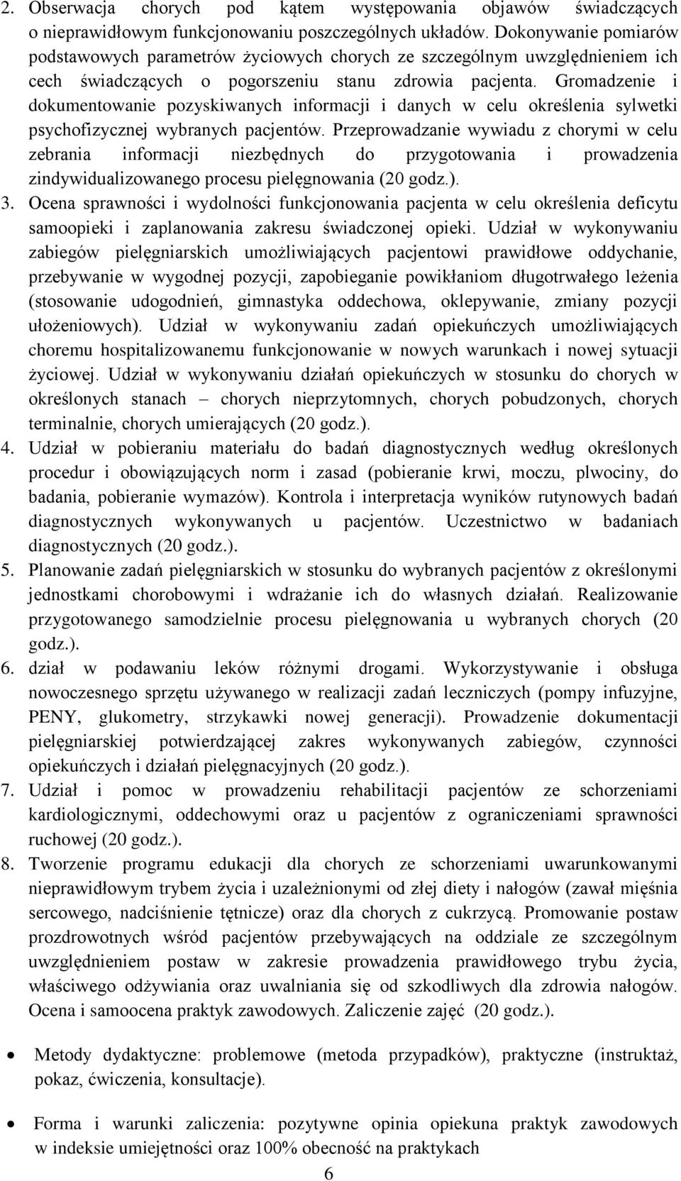 Gromadzenie i dokumentowanie pozyskiwanych informacji i danych w celu określenia sylwetki psychofizycznej wybranych pacjentów.