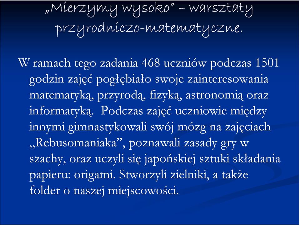 przyrodą, fizyką, astronomią oraz informatyką.