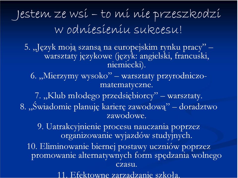 Mierzymy wysoko warsztaty przyrodniczo- matematyczne. 7. Klub młodego przedsiębiorcy warsztaty. 8.