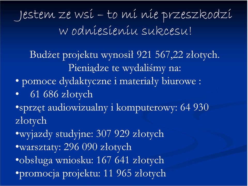 Pieniądze te wydaliśmy na: pomoce dydaktyczne i materiały biurowe : 61 686 złotych sprzęt