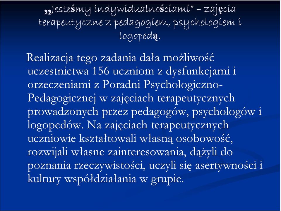 Pedagogicznej w zajęciach terapeutycznych prowadzonych przez pedagogów, psychologów i logopedów.