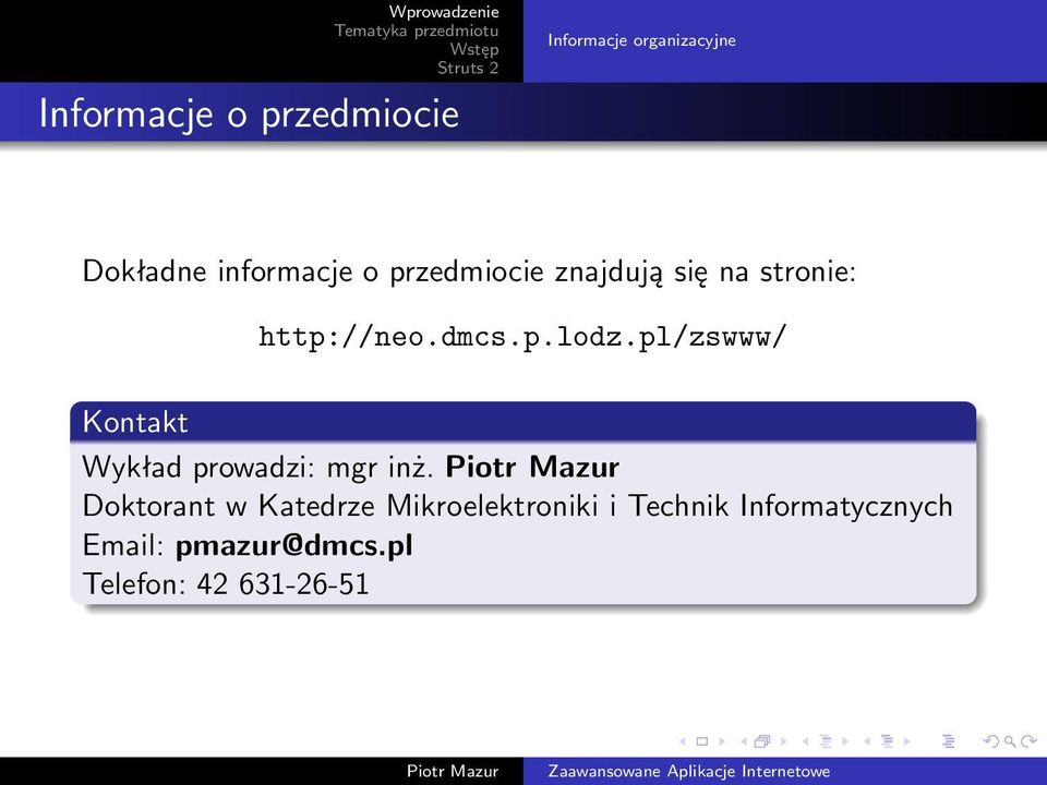 pl/zswww/ Kontakt Wykład prowadzi: mgr inż.