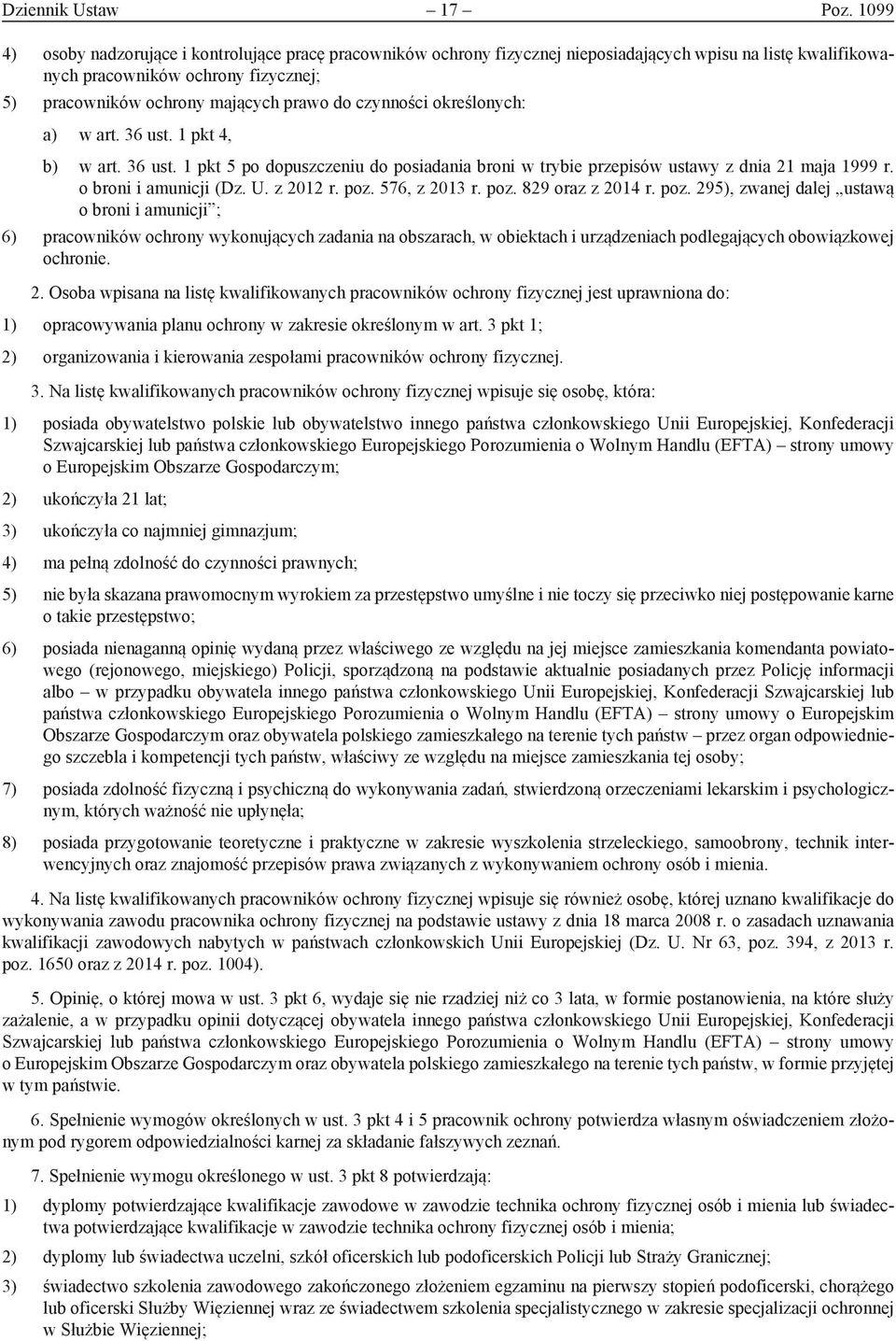 czynności określonych: a) w art. 36 ust. 1 pkt 4, b) w art. 36 ust. 1 pkt 5 po dopuszczeniu do posiadania broni w trybie przepisów ustawy z dnia 21 maja 1999 r. o broni i amunicji (Dz. U. z 2012 r.