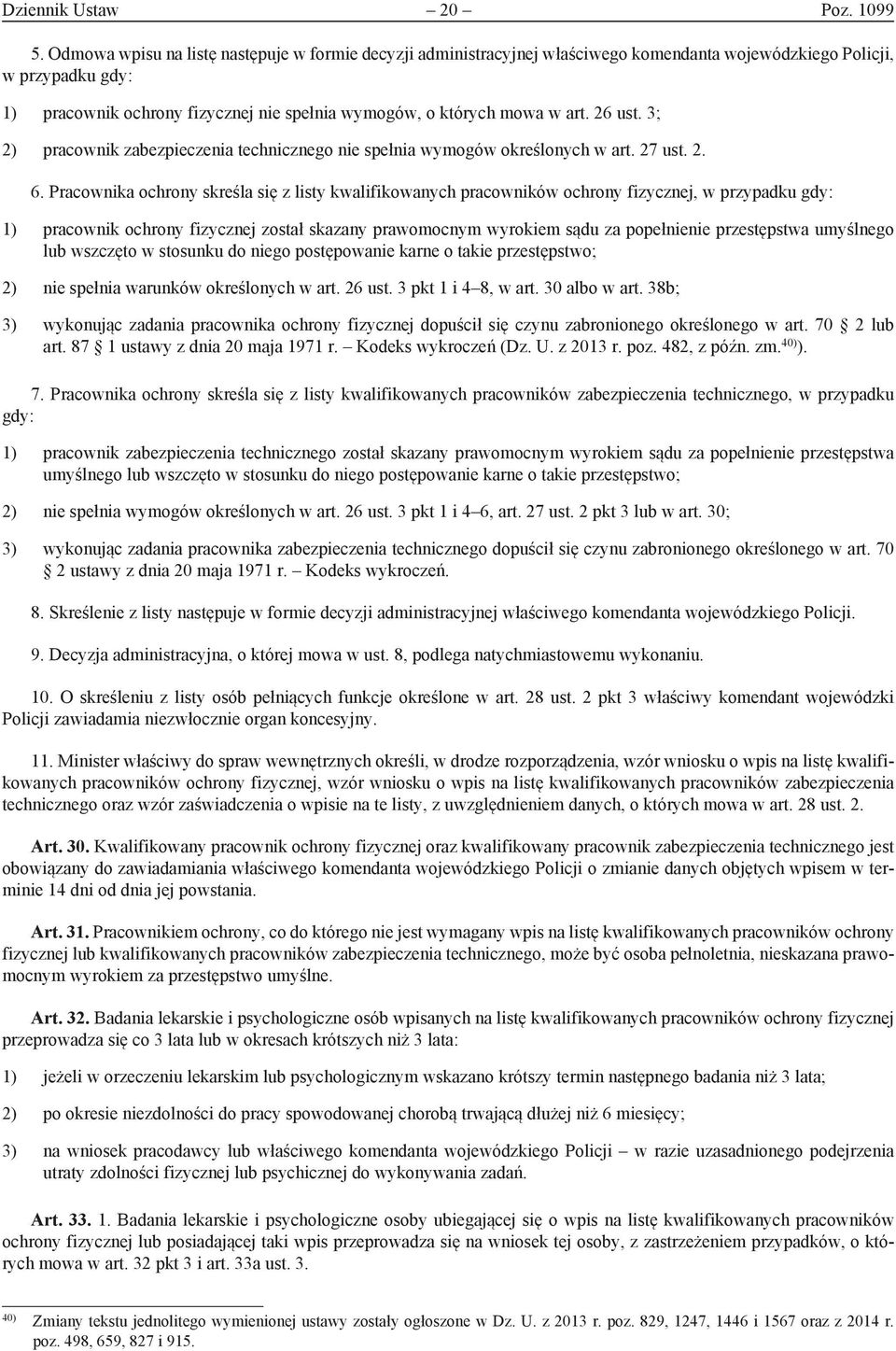 art. 26 ust. 3; 2) pracownik zabezpieczenia technicznego nie spełnia wymogów określonych w art. 27 ust. 2. 6.