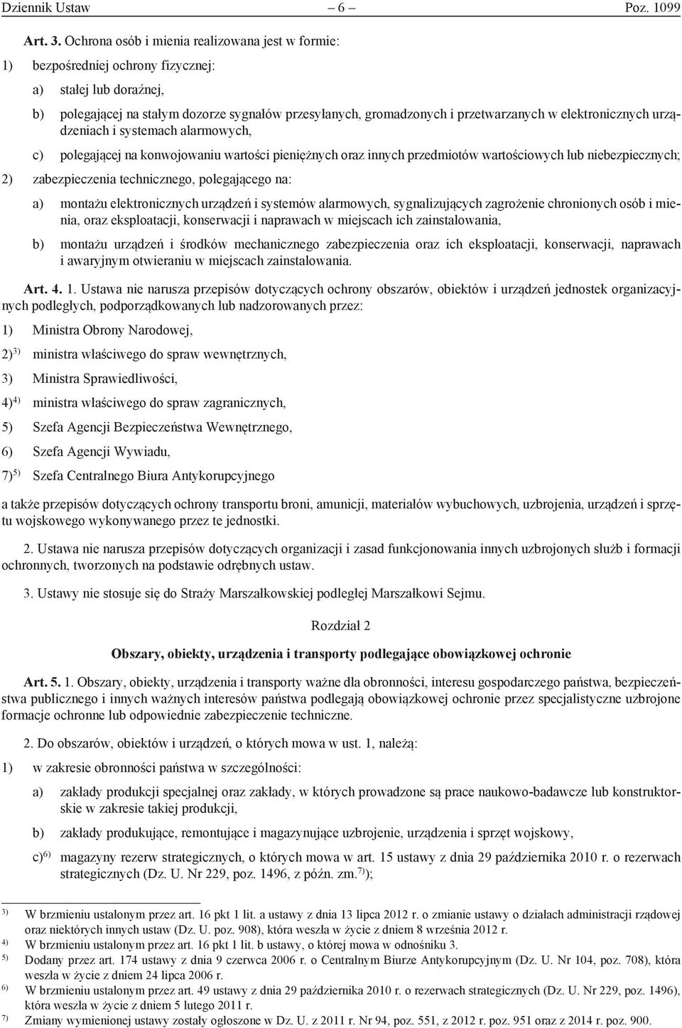 elektronicznych urządzeniach i systemach alarmowych, c) polegającej na konwojowaniu wartości pieniężnych oraz innych przedmiotów wartościowych lub niebezpiecznych; 2) zabezpieczenia technicznego,