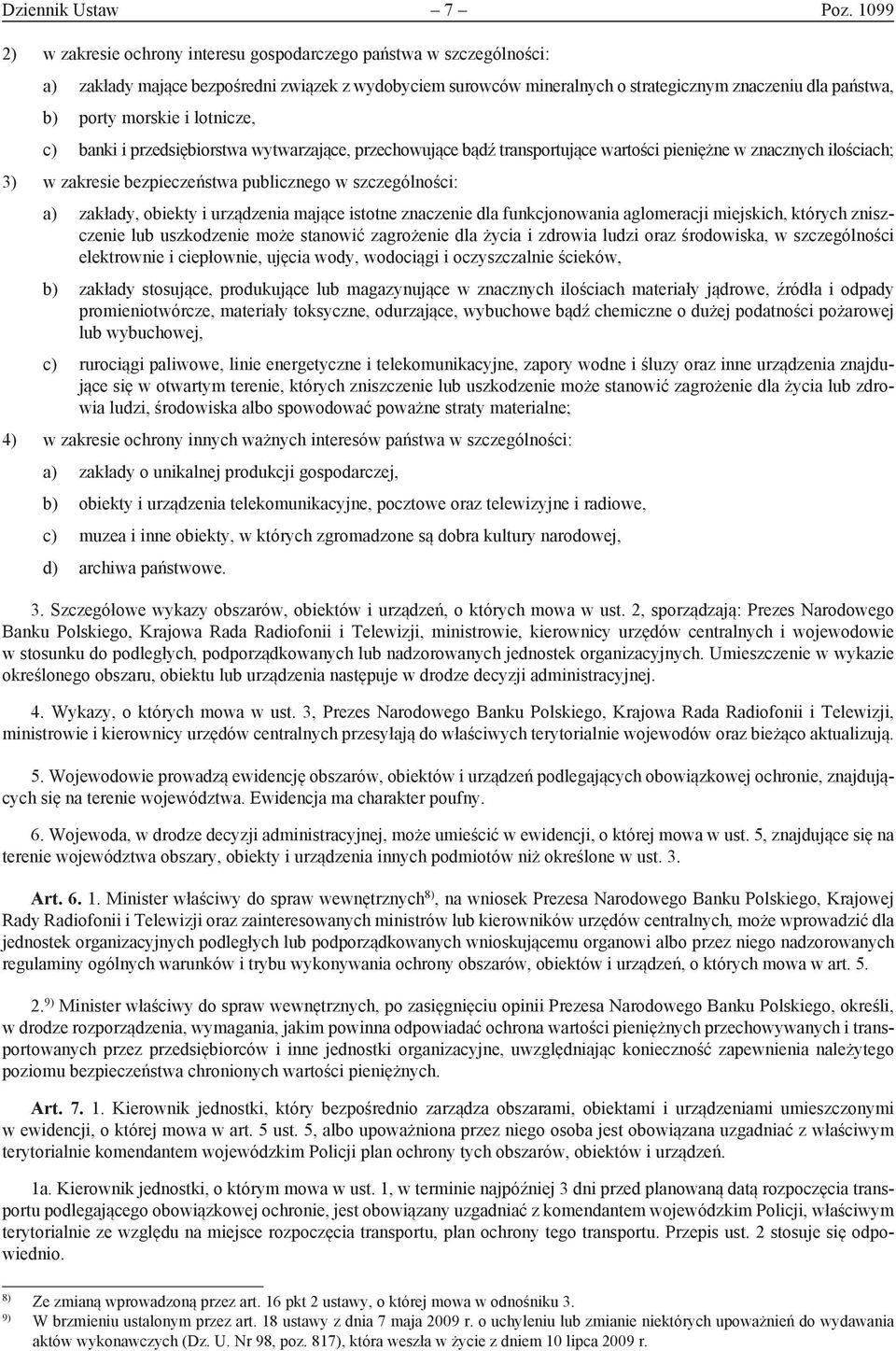 morskie i lotnicze, c) banki i przedsiębiorstwa wytwarzające, przechowujące bądź transportujące wartości pieniężne w znacznych ilościach; 3) w zakresie bezpieczeństwa publicznego w szczególności: a)