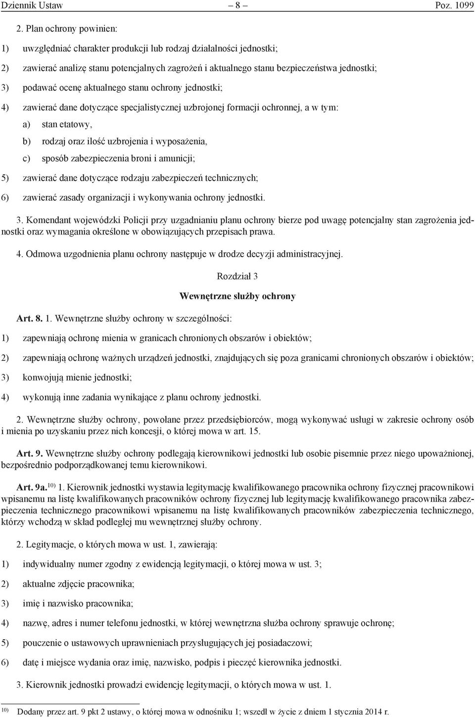 ocenę aktualnego stanu ochrony jednostki; 4) zawierać dane dotyczące specjalistycznej uzbrojonej formacji ochronnej, a w tym: a) stan etatowy, b) rodzaj oraz ilość uzbrojenia i wyposażenia, c) sposób