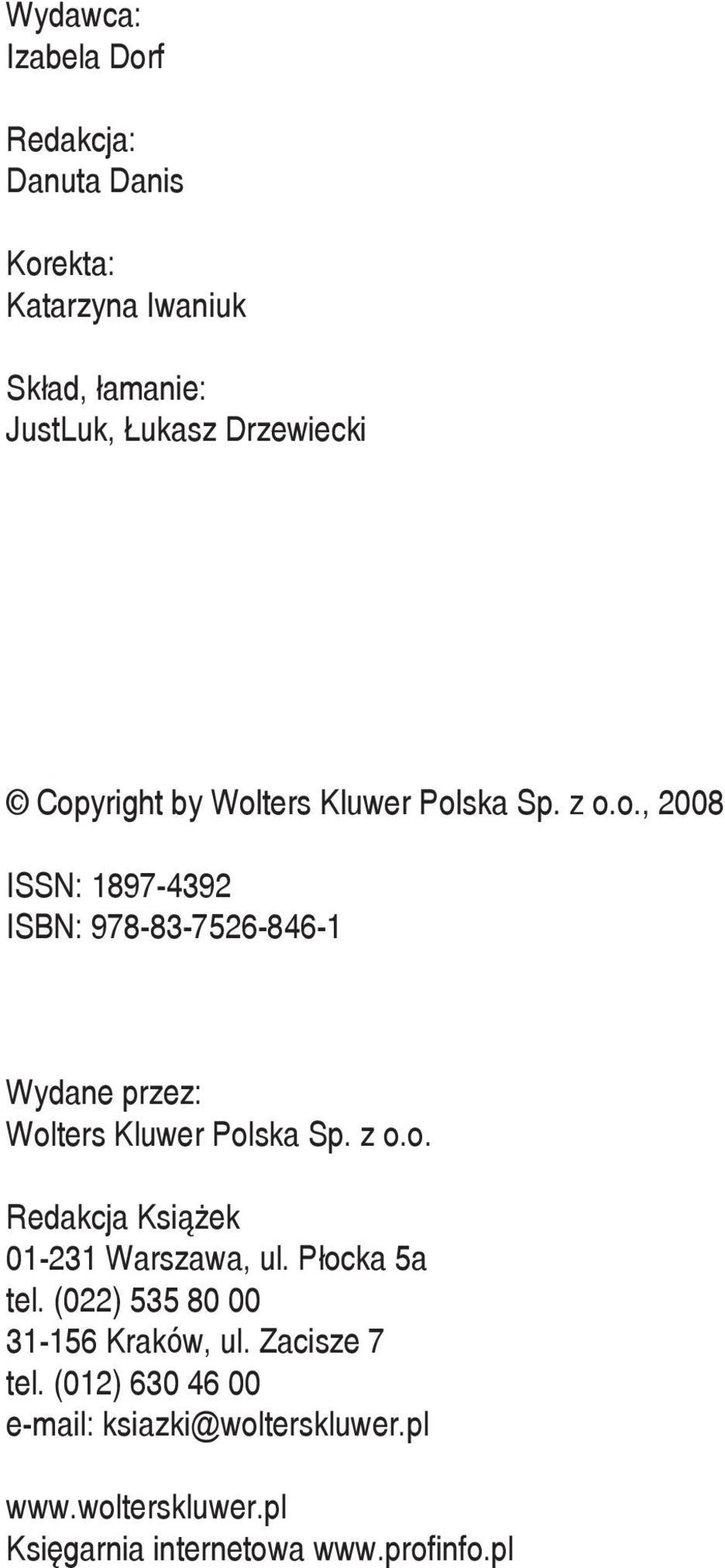 z o.o. Redakcja Książek 01-231 Warszawa, ul. Płocka 5a tel. (022) 535 80 00 31-156 Kraków, ul. Zacisze 7 tel.