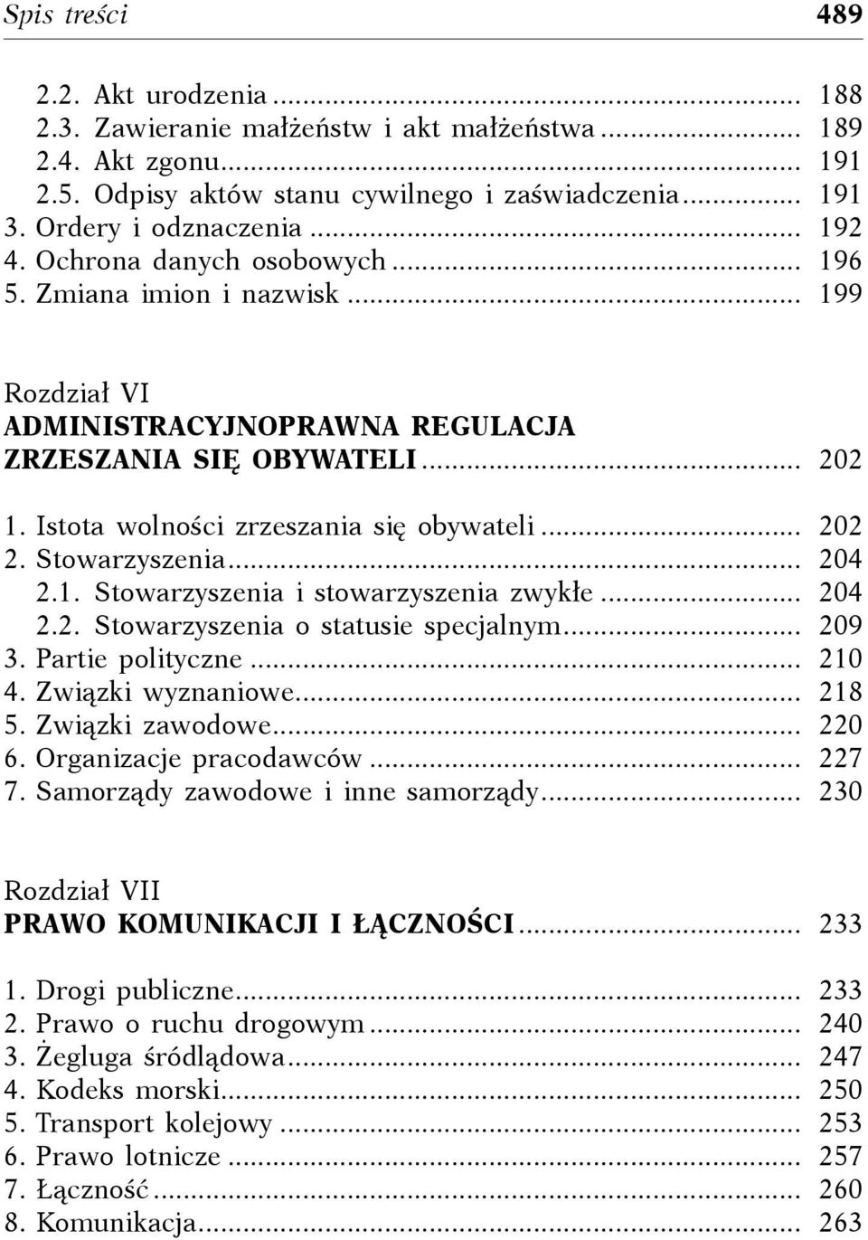 ... 202 2. Stowarzyszenia.... 204 2.1. Stowarzyszenia i stowarzyszenia zwykłe.... 204 2.2. Stowarzyszenia o statusie specjalnym.... 209 3. Partie polityczne.... 210 4. Związki wyznaniowe.... 218 5.