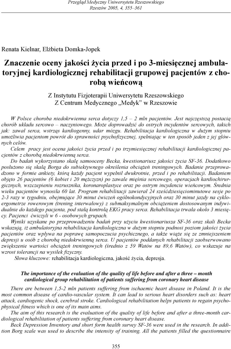 pacjentów. Jest najczęstszą postacią chorób układu sercowo naczyniowego. Może doprowadzić do ostrych incydentów sercowych, takich jak: zawał serca, wstrząs kardiogenny, udar mózgu.