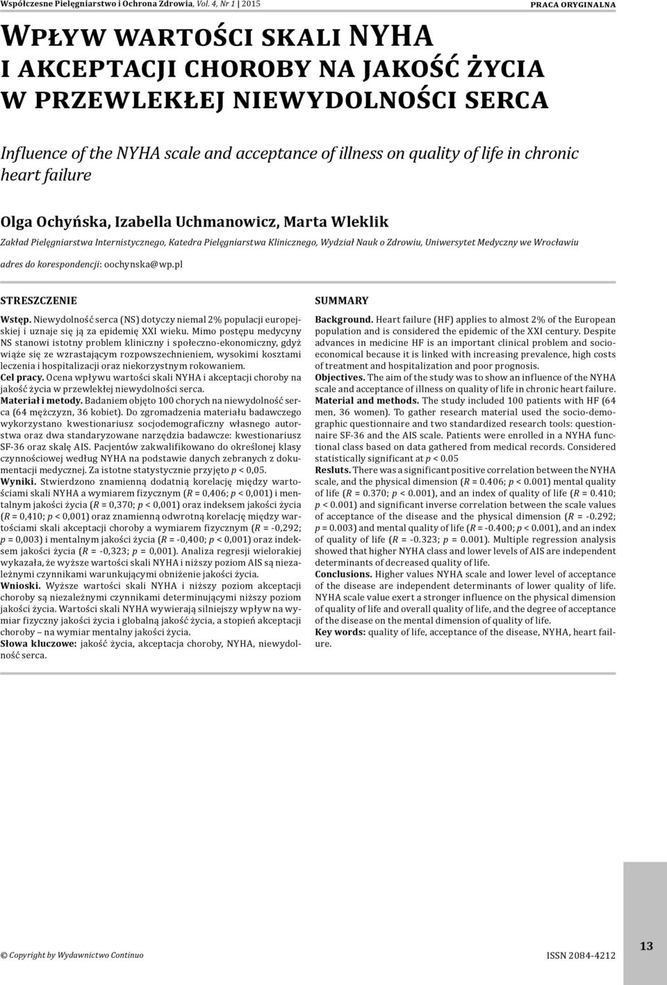 chronic heart failure Olga Ochyńska, Izabella Uchmanowicz, Marta Wleklik Zakład Pielęgniarstwa Internistycznego, Katedra Pielęgniarstwa Klinicznego, Wydział Nauk o Zdrowiu, Uniwersytet Medyczny we