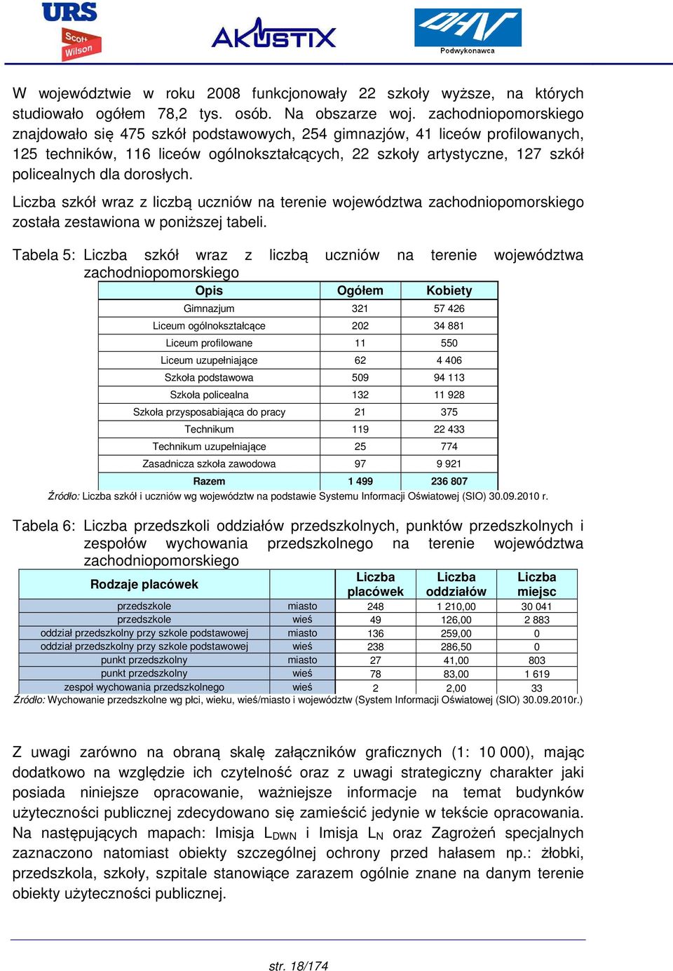 dorosłych. Liczba szkół wraz z liczbą uczniów na terenie województwa zachodniopomorskiego została zestawiona w poniższej tabeli.