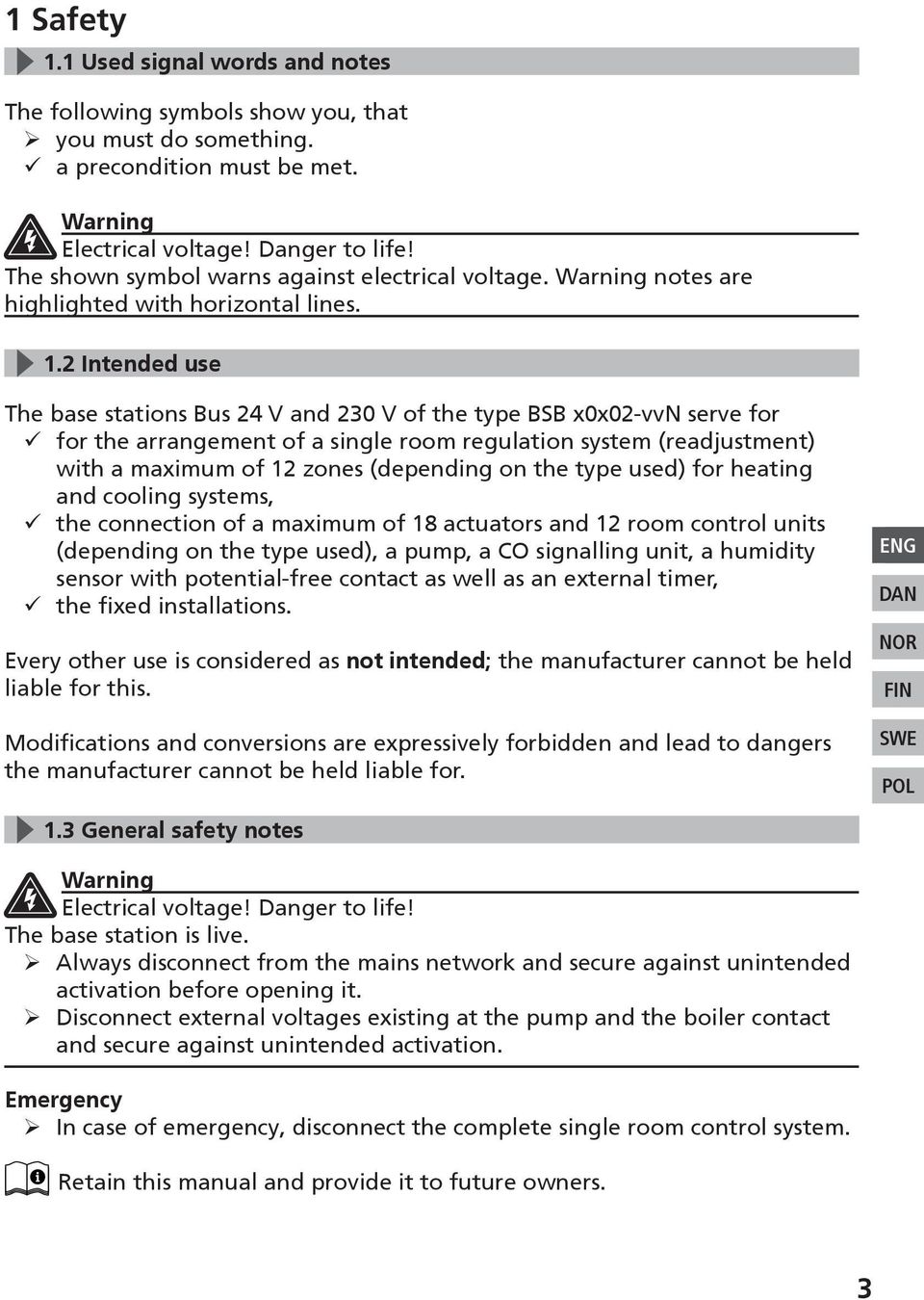 2 Intended use The base stations Bus 24 V and 230 V of the type BSB x0x02-vv serve for for the arrangement of a single room regulation system (readjustment) with a maximum of 12 zones (depending on