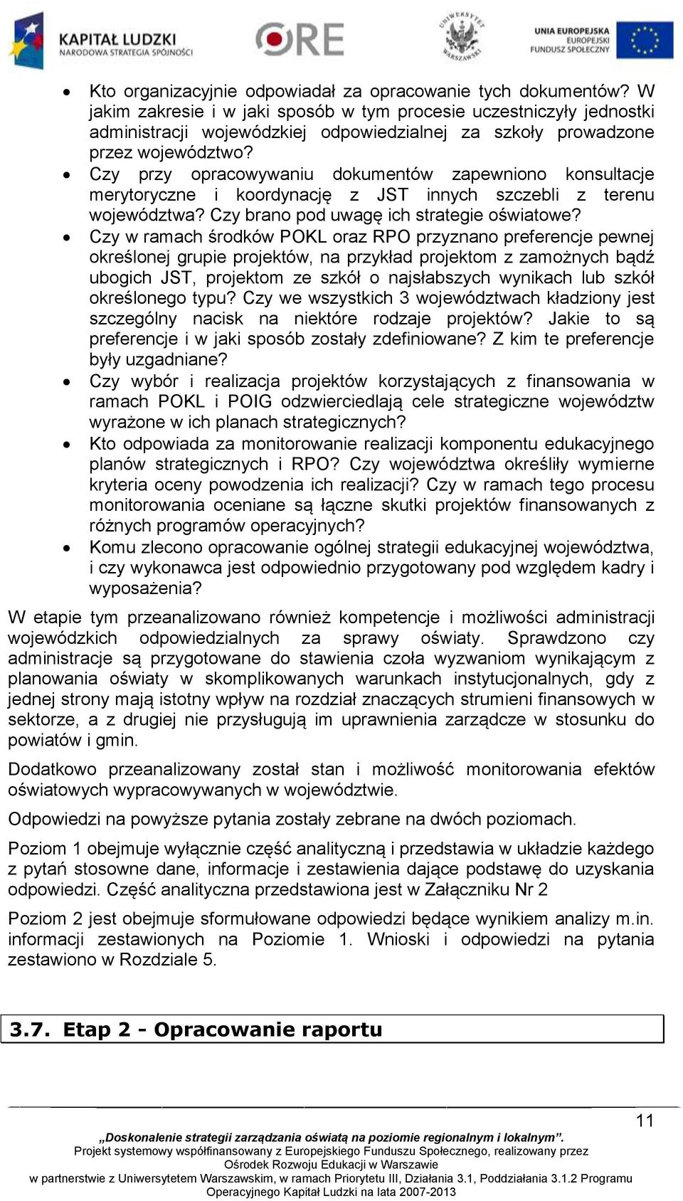 Czy przy opracowywaniu dokumentów zapewniono konsultacje merytoryczne i koordynację z JST innych szczebli z terenu województwa? Czy brano pod uwagę ich strategie oświatowe?