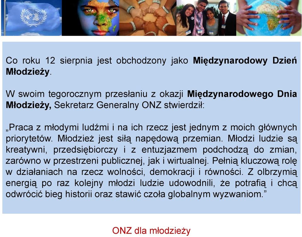 głównych priorytetów. Młodzież jest siłą napędową przemian.