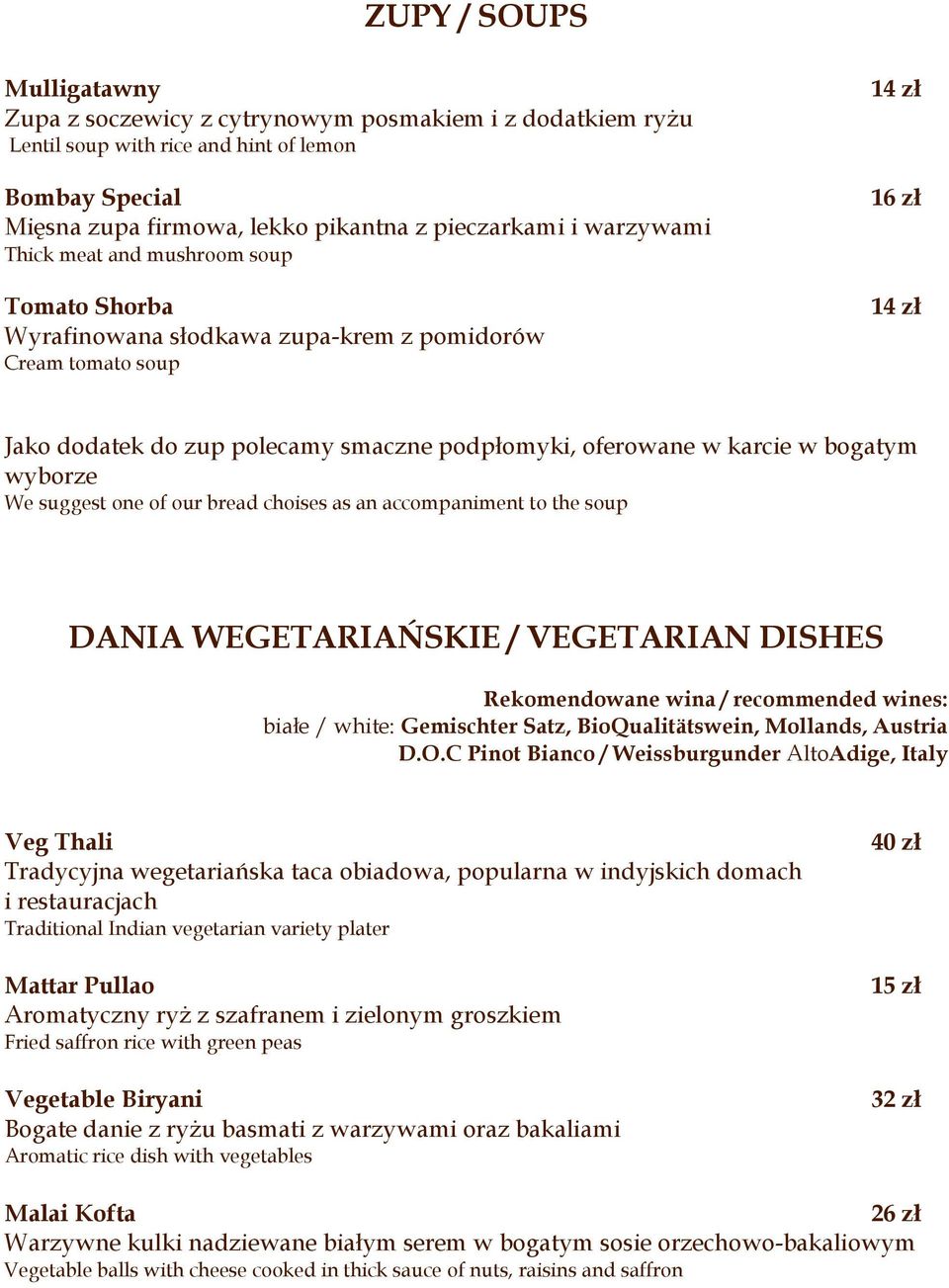 karcie w bogatym wyborze We suggest one of our bread choises as an accompaniment to the soup DANIA WEGETARIAŃSKIE / VEGETARIAN DISHES Rekomendowane wina / recommended wines: białe / white: Gemischter