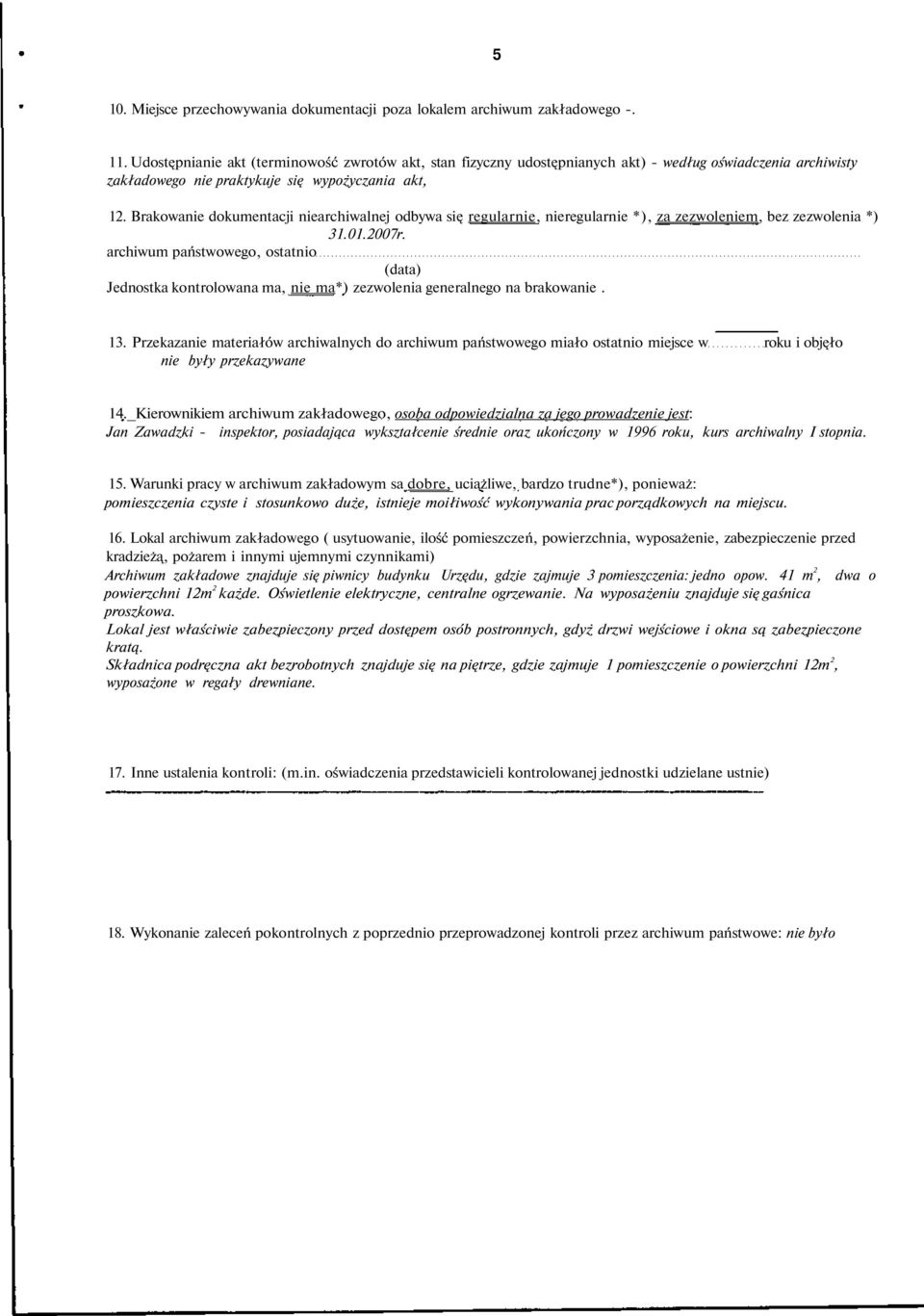 Brakowanie dokumentacji niearchiwalnej odbywa się regularnie, nieregularnie *), za zezwoleniem, bez zezwolenia *) 31.01.2007r.