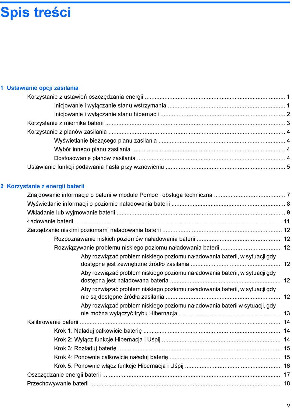 .. 4 Ustawianie funkcji podawania hasła przy wznowieniu... 5 2 Korzystanie z energii baterii Znajdowanie informacje o baterii w module Pomoc i obsługa techniczna.