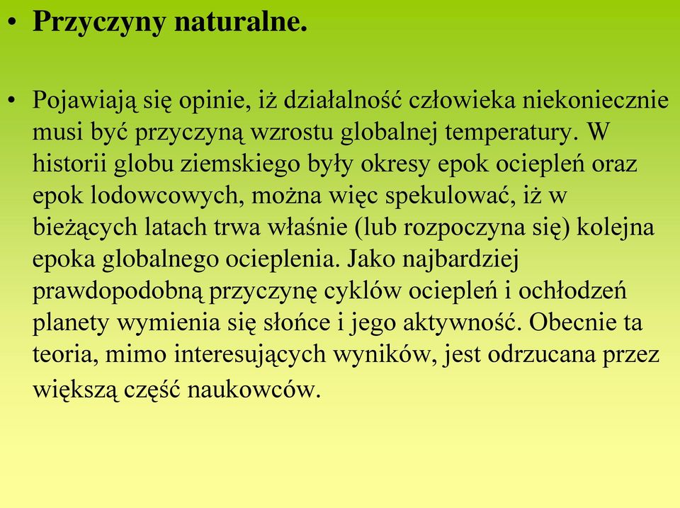 właśnie (lub rozpoczyna się) kolejna epoka globalnego ocieplenia.