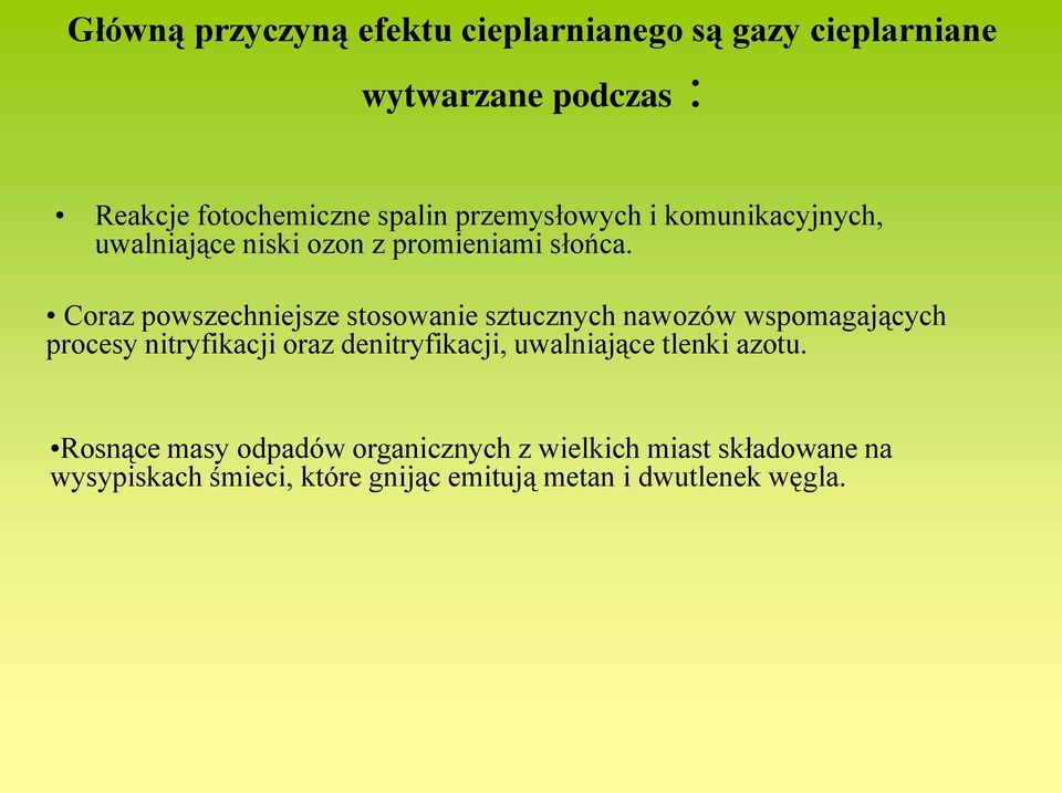 Coraz powszechniejsze stosowanie sztucznych nawozów wspomagających procesy nitryfikacji oraz denitryfikacji,