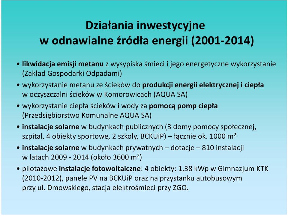 instalacje solarne w budynkach publicznych (3 domy pomocy społecznej, szpital, 4 obiekty sportowe, 2 szkoły, BCKUiP) łącznie ok.