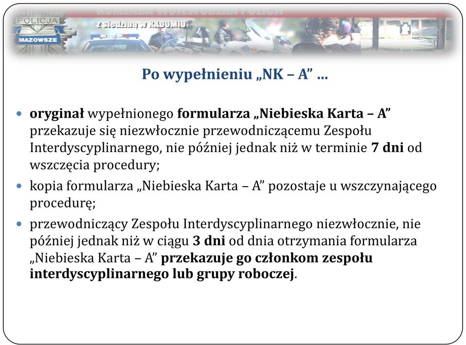 pozostaje u wszczynającego procedurę; przewodniczący Zespołu Interdyscyplinarnego niezwłocznie, nie później jednak niż w