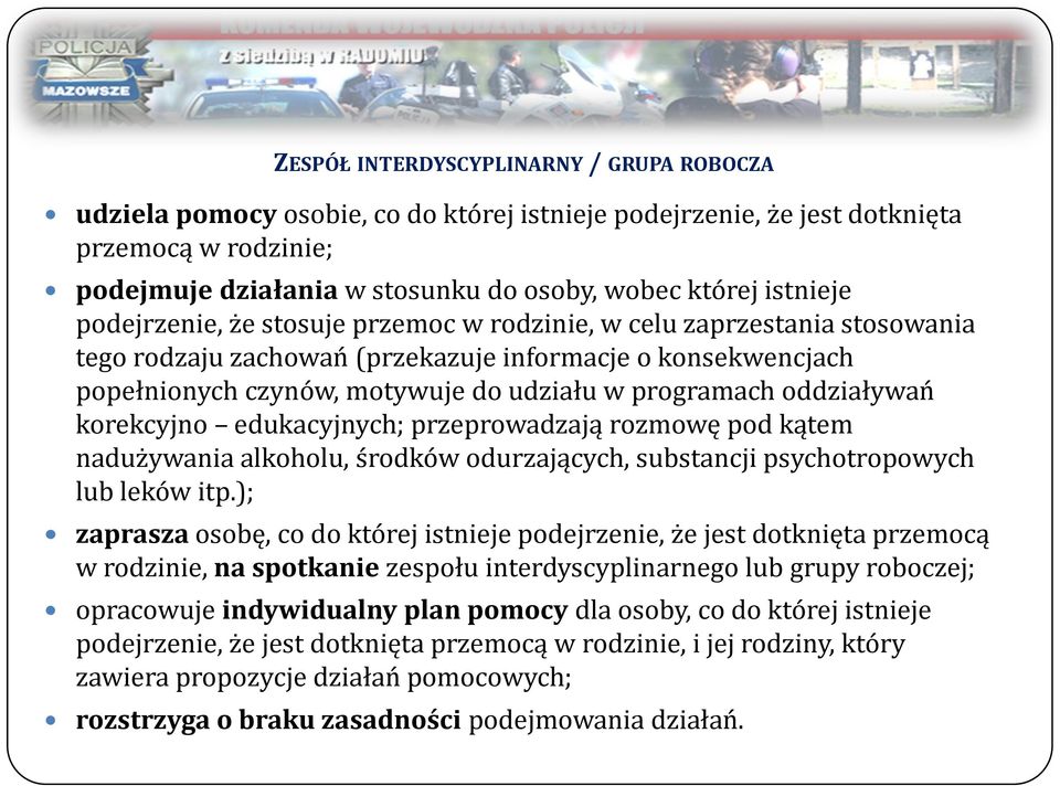 oddziaływań korekcyjno edukacyjnych; przeprowadzają rozmowę pod kątem nadużywania alkoholu, środków odurzających, substancji psychotropowych lub leków itp.