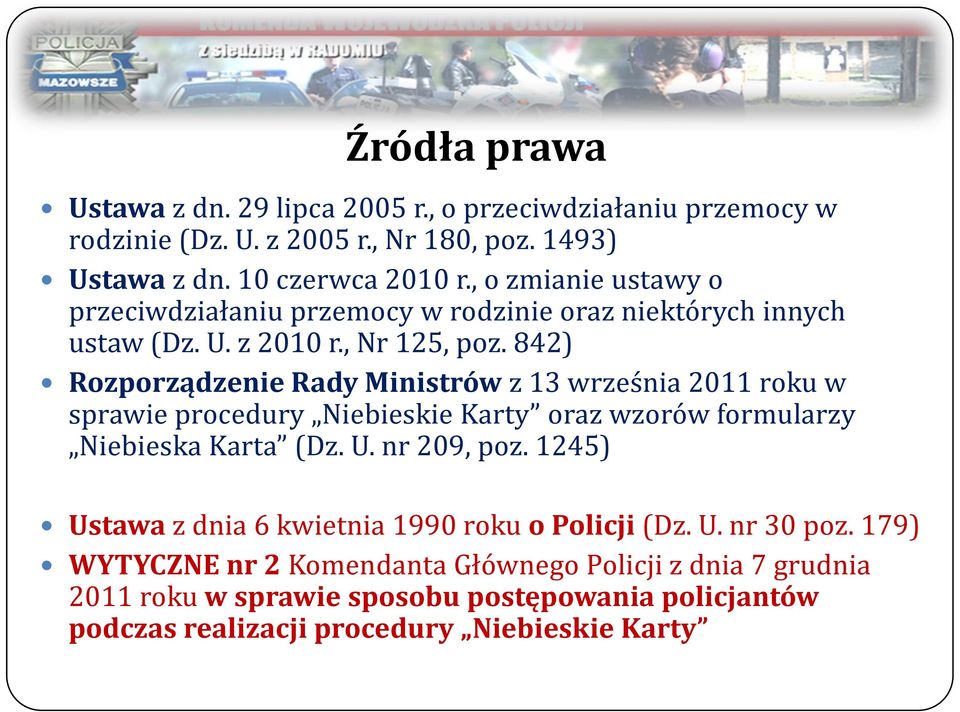 842) Rozporządzenie Rady Ministrów z 13 września 2011 roku w sprawie procedury Niebieskie Karty oraz wzorów formularzy Niebieska Karta (Dz. U. nr 209, poz.