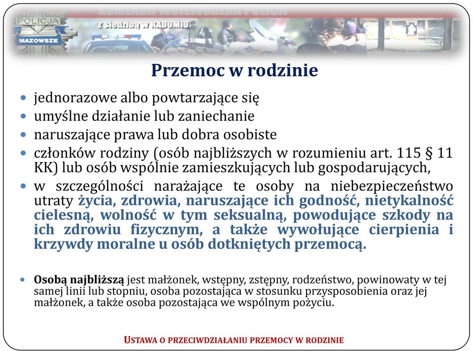 wolność w tym seksualną, powodujące szkody na ich zdrowiu fizycznym, a także wywołujące cierpienia i krzywdy moralne u osób dotkniętych przemocą.