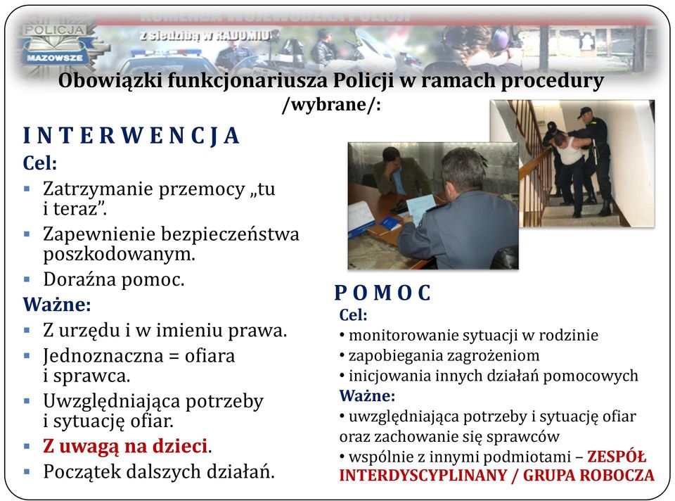 Uwzględniająca potrzeby i sytuację ofiar. Z uwagą na dzieci. Początek dalszych działań.