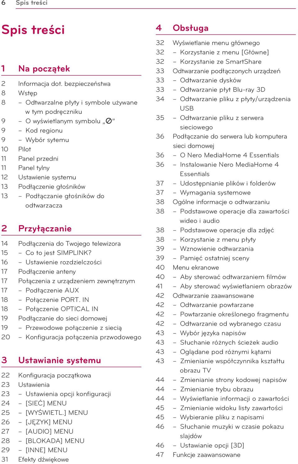 13 Podłączenie głośników 13 Podłączanie głośników do odtwarzacza 2 Przyłączanie 14 Podłączenia do Twojego telewizora 15 Co to jest SIMPLINK?