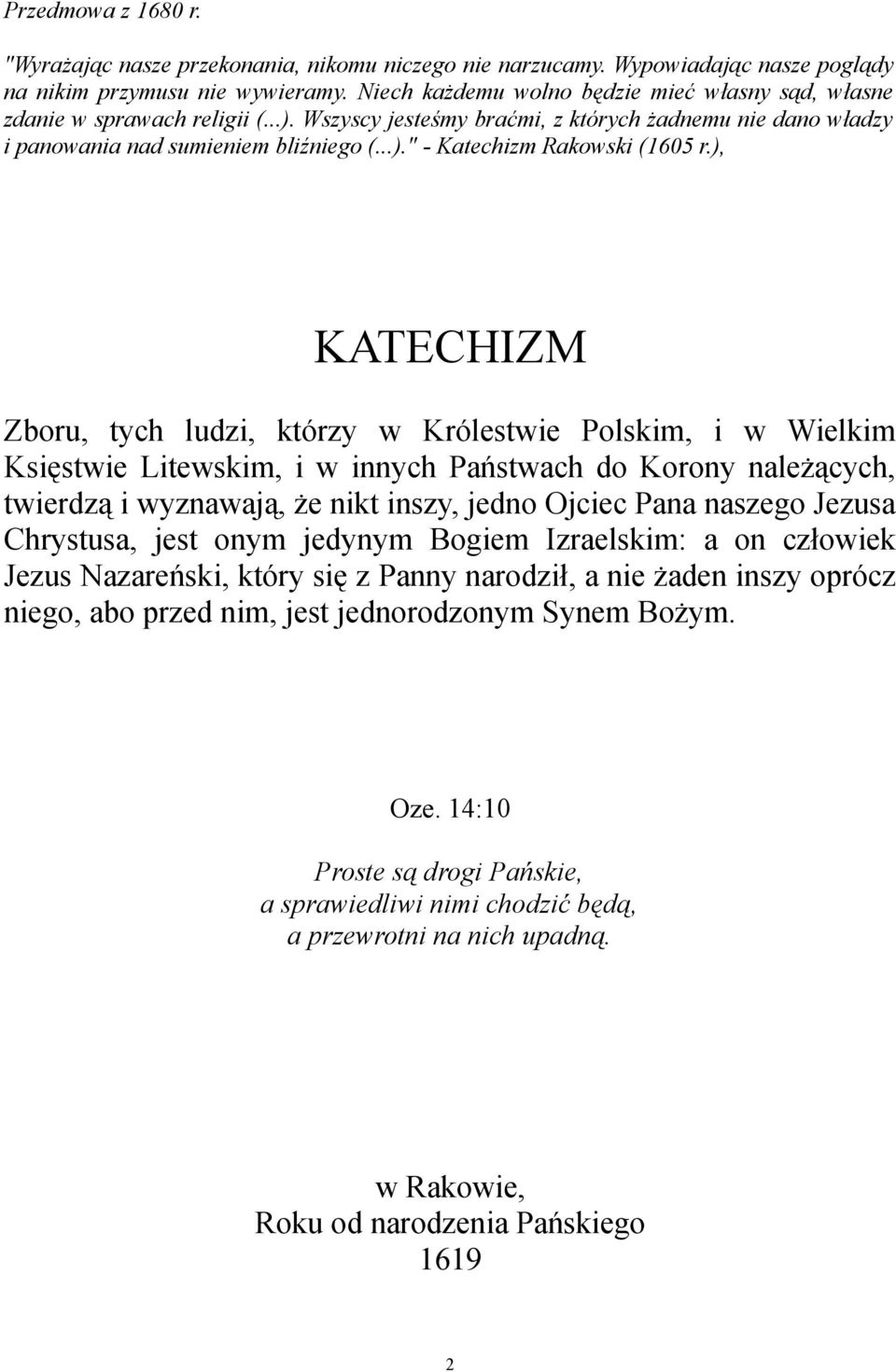 ), KATECHIZM Zboru, tych ludzi, którzy w Królestwie Polskim, i w Wielkim Księstwie Litewskim, i w innych Państwach do Korony należących, twierdzą i wyznawają, że nikt inszy, jedno Ojciec Pana naszego