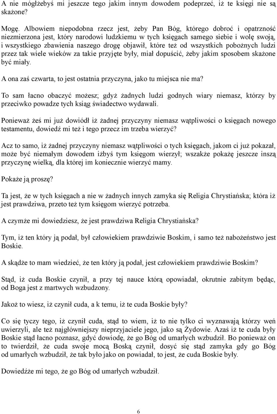 objawił, które też od wszystkich pobożnych ludzi przez tak wiele wieków za takie przyjęte były, miał dopuścić, żeby jakim sposobem skażone być miały.