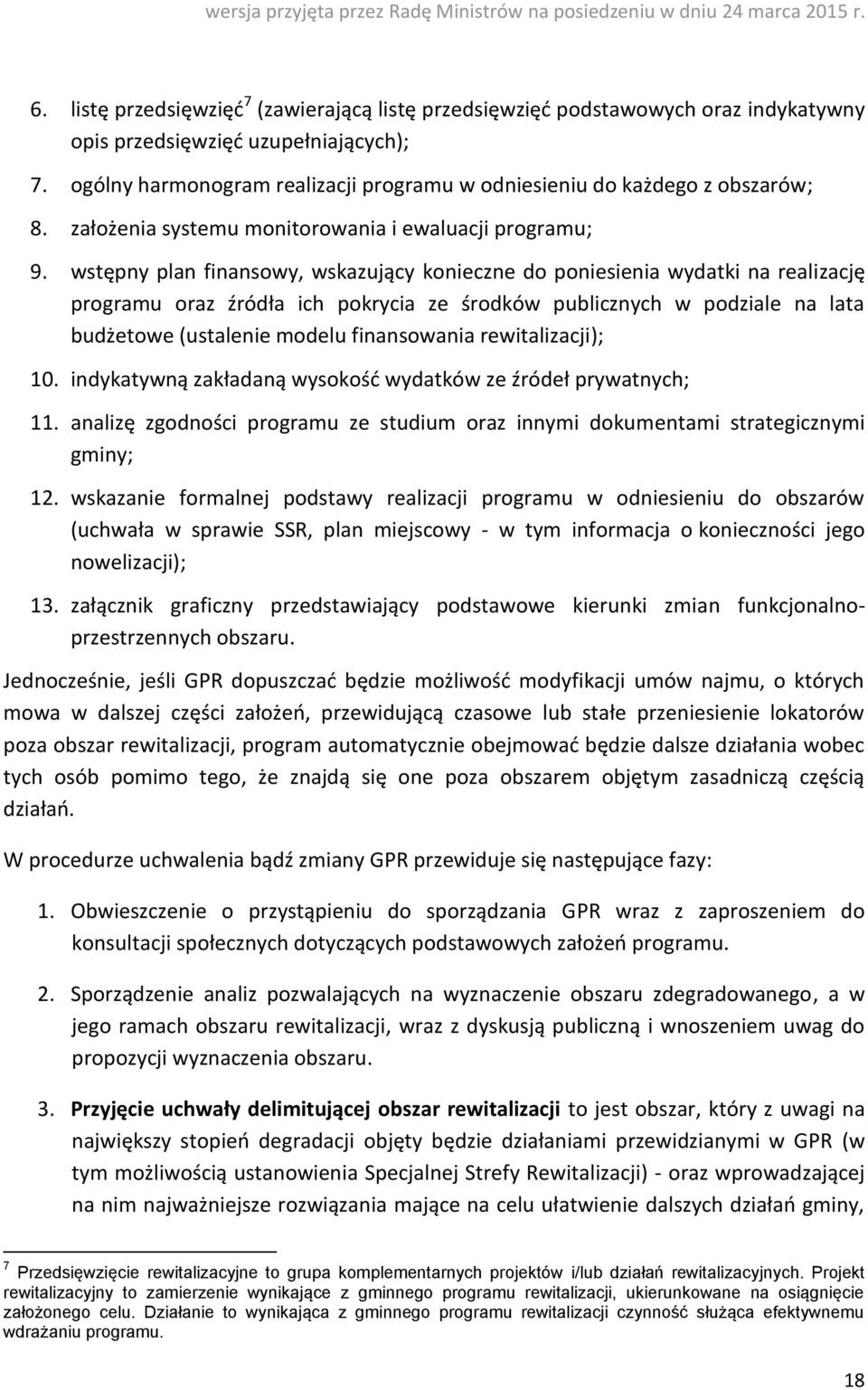 wstępny plan finansowy, wskazujący konieczne do poniesienia wydatki na realizację programu oraz źródła ich pokrycia ze środków publicznych w podziale na lata budżetowe (ustalenie modelu finansowania