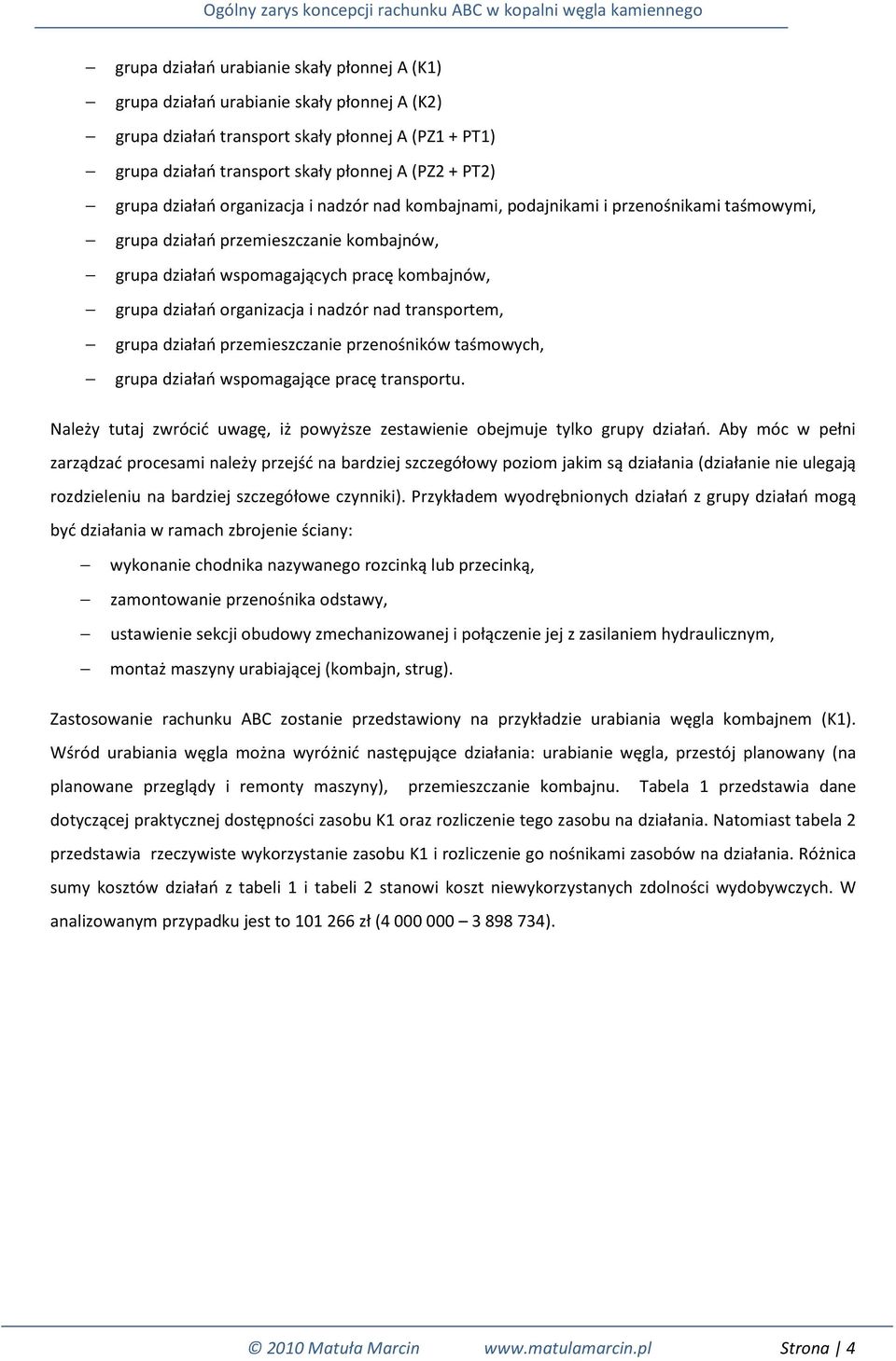 nadzór nad transportem, grupa działań przemieszczanie przenośników taśmowych, grupa działań wspomagające pracę transportu.